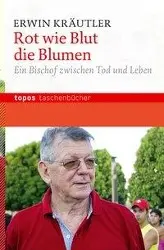 Cover: 9783836707787 | Rot wie Blut die Blumen | Erwin Kräutler | Taschenbuch | 144 S. | 2012