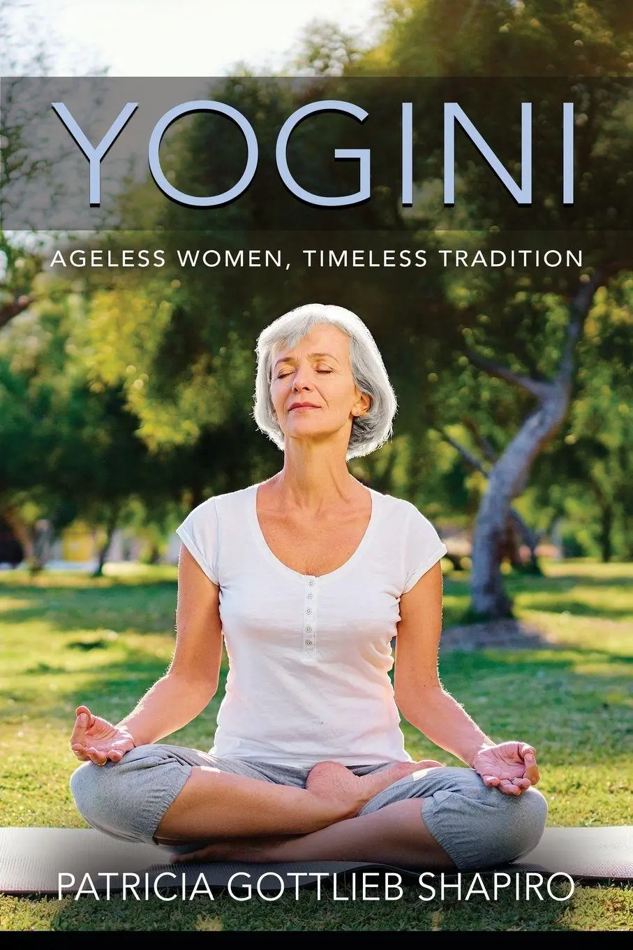 Cover: 9781644387887 | YOGINI | Ageless Women, Timeless Tradition | Patricia Gottlieb Shapiro