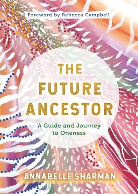 Cover: 9781788177887 | The Future Ancestor | A Guide and Journey to Oneness | Sharman | Buch