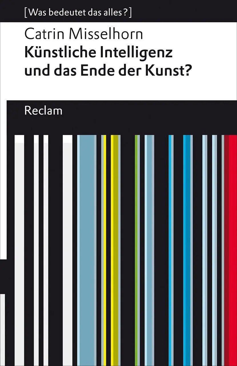 Cover: 9783150147887 | Künstliche Intelligenz und das Ende der Kunst? | Catrin Misselhorn
