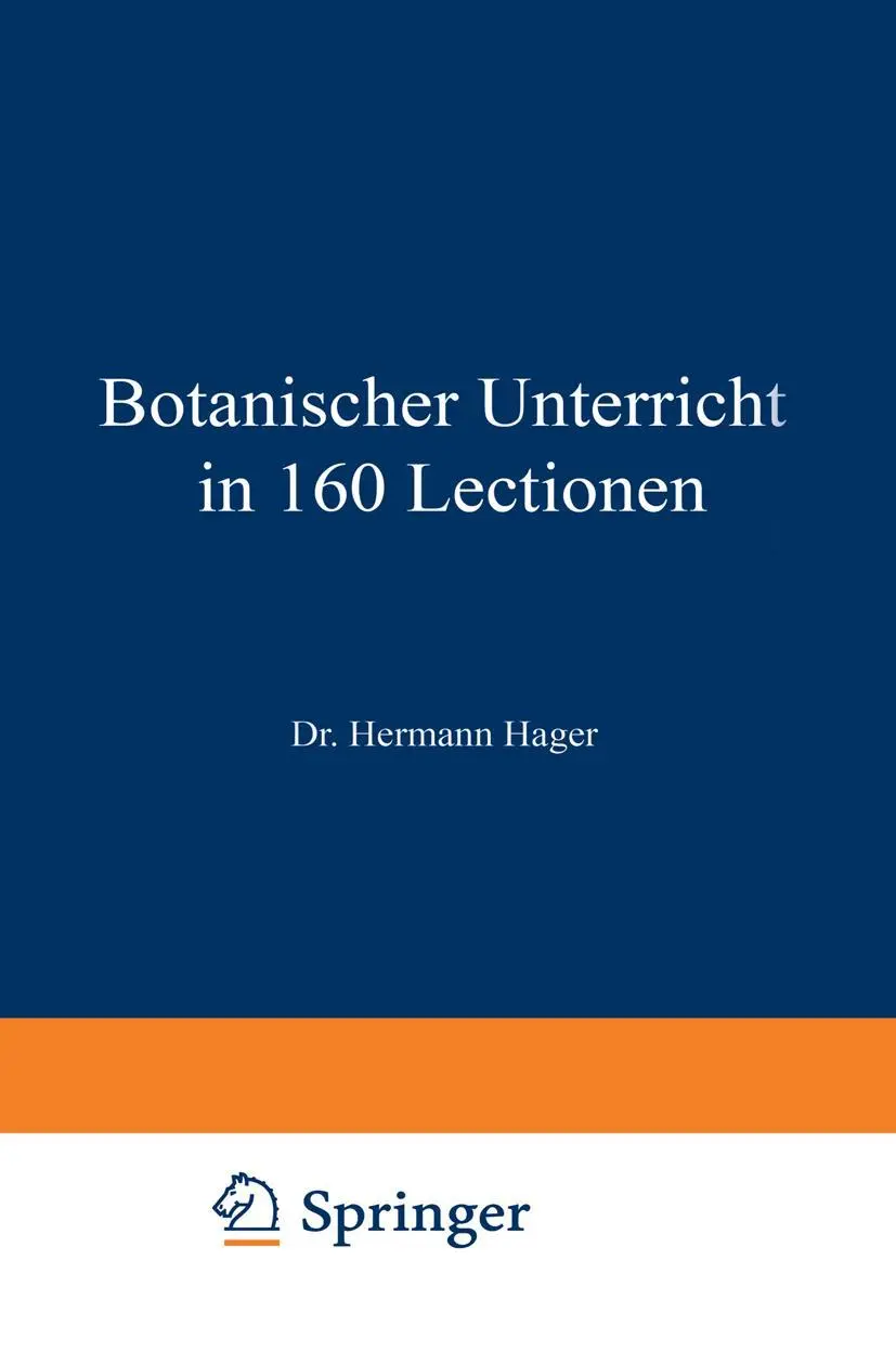 Botanischer Unterricht in 160 Lectionen: Für angehende Pharmaceuten und studirende Mediciner (Chemisch-pharmaceutischer Unterricht, 2, Band 2)