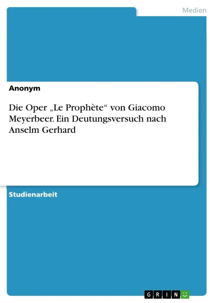 Cover: 9783668187887 | Die Oper "Le Prophète" von Giacomo Meyerbeer. Ein Deutungsversuch...