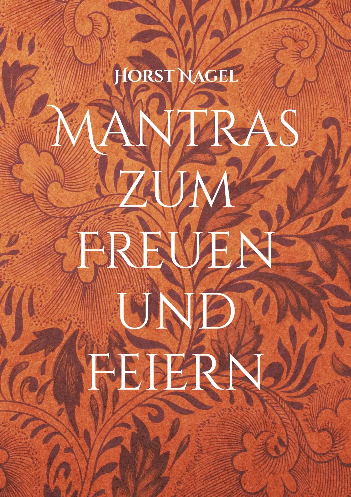 Cover: 9783750497887 | Mantras zum Freuen und Feiern | Horst Nagel | Taschenbuch | Paperback