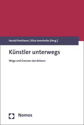 Cover: 9783848747887 | Künstler unterwegs | Wege und Grenzen des Reisens | Pechlaner (u. a.)