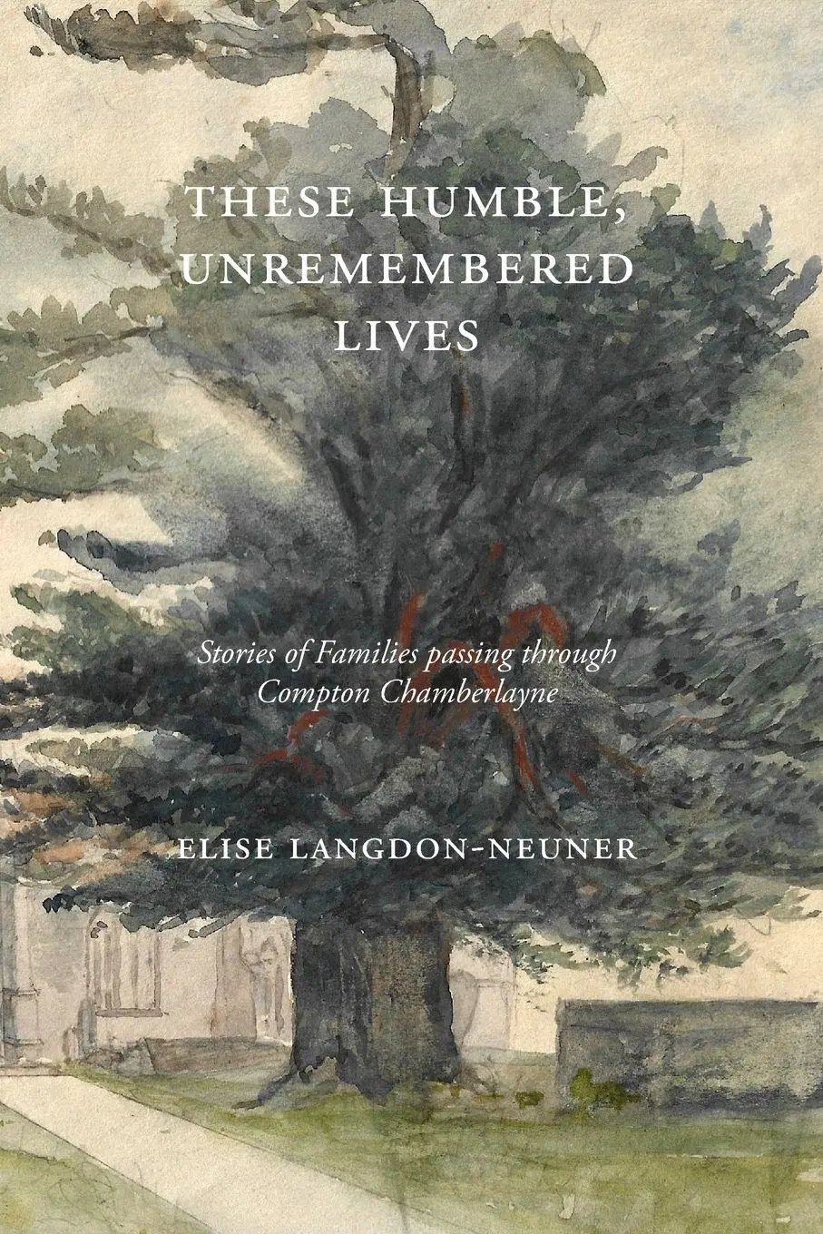 Cover: 9781914407987 | These Humble, Unremembered Lives | Elise Langdon-Neuner | Taschenbuch