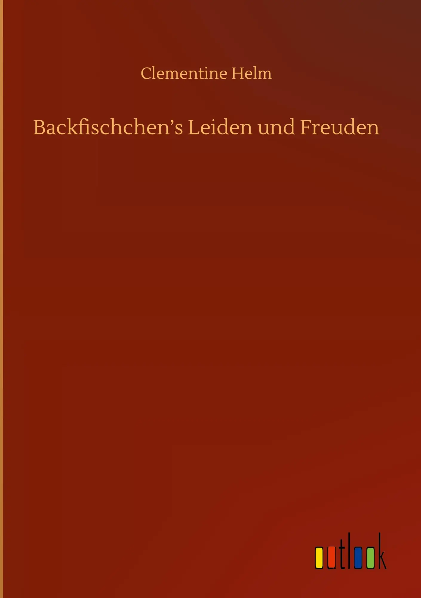 Backfischchen's Leiden und Freuden