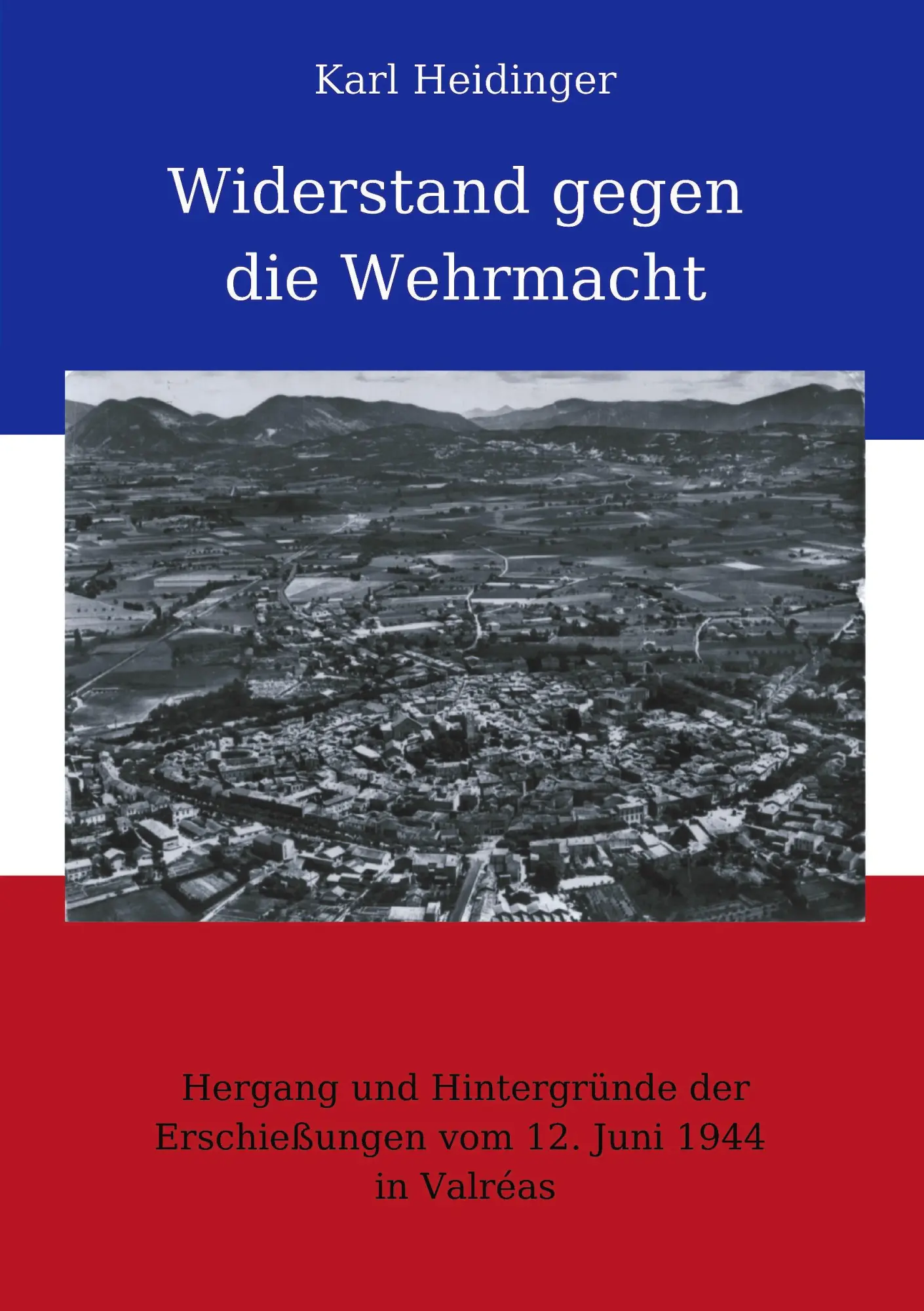 Cover: 9783833407987 | Widerstand gegen die Wehrmacht | Karl Heidinger | Taschenbuch | 164 S.