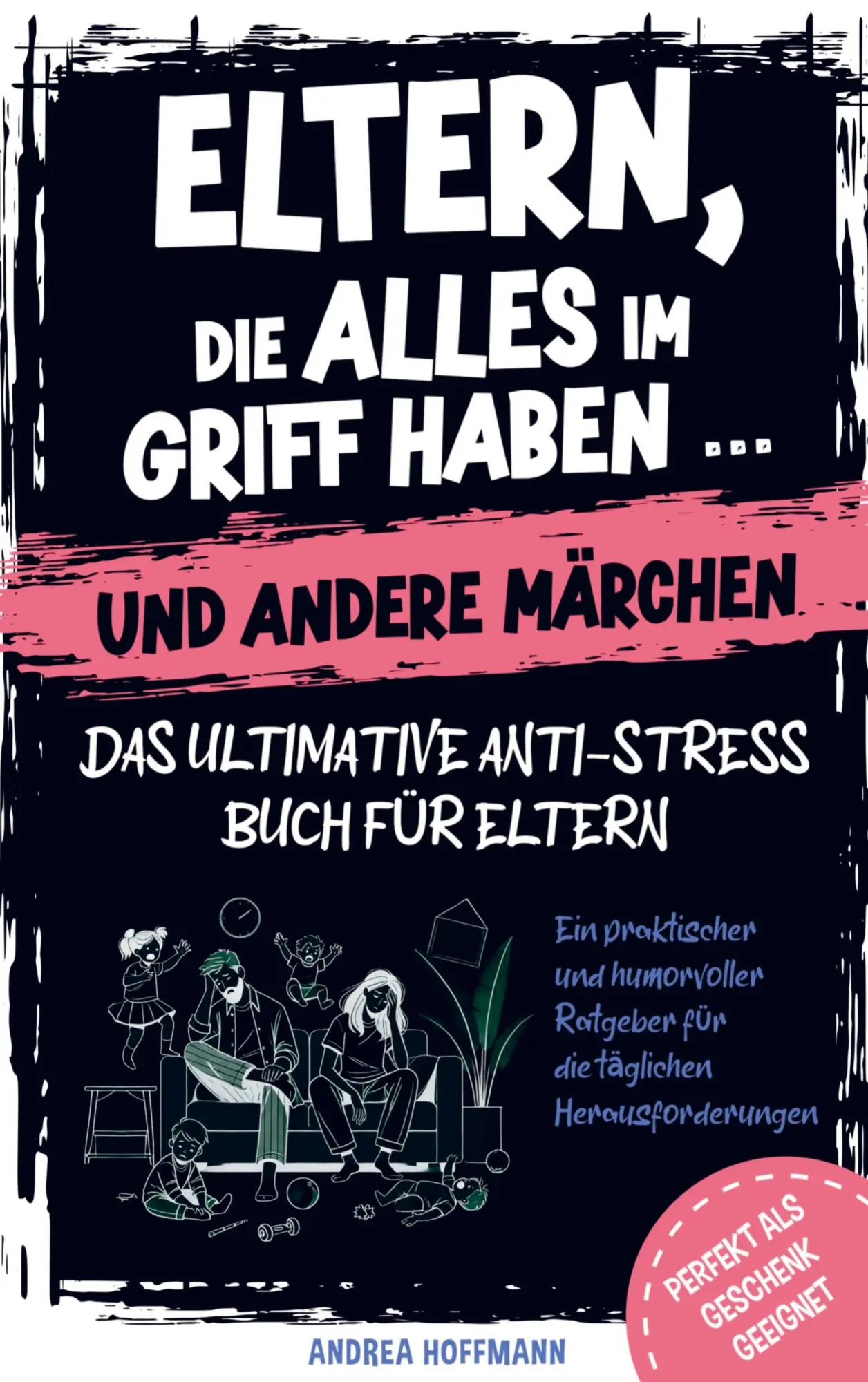 Cover: 9783911368087 | Eltern, die alles im Griff haben ... und andere Märchen - Das...