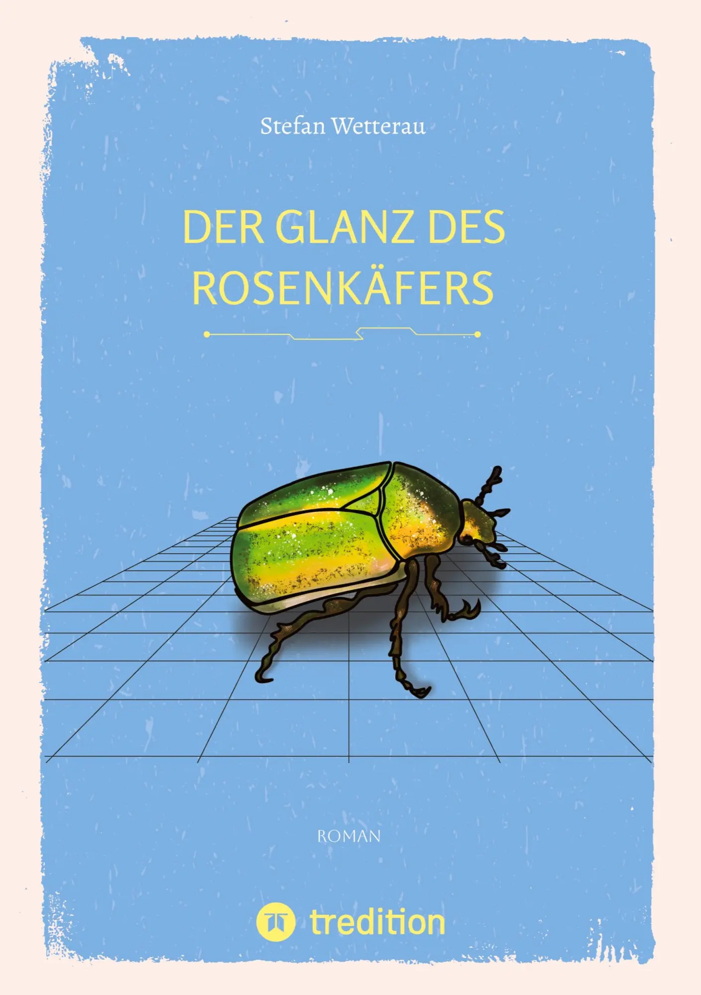 Cover: 9783347678187 | Der Glanz des Rosenkäfers | Stefan Wetterau | Buch | 296 S. | Deutsch
