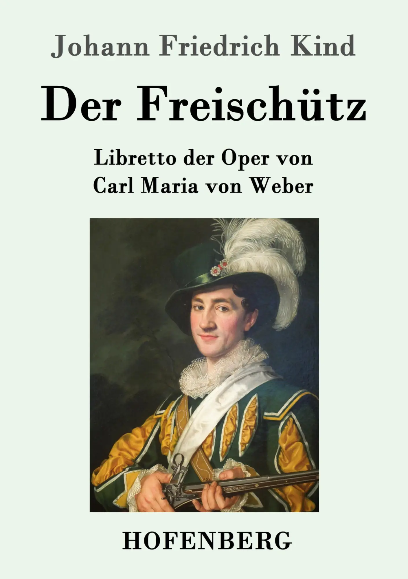 Cover: 9783843048187 | Der Freischütz | Libretto der Oper von Carl Maria von Weber | Kind