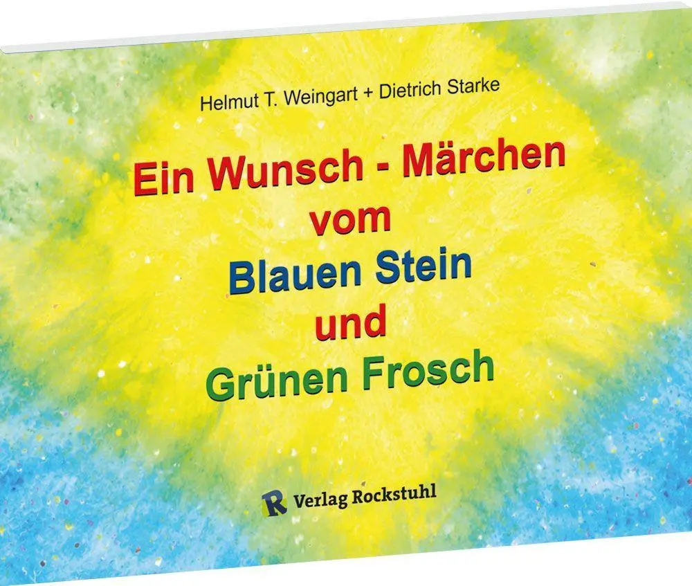 Cover: 9783959668187 | Ein Wunsch - Märchen vom Blauen Stein und Grünen Frosch | Weingart