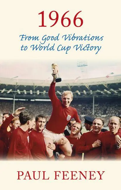 Cover: 9780750968287 | 1966: From Good Vibrations to World Cup Victory | Paul Feeney | Buch