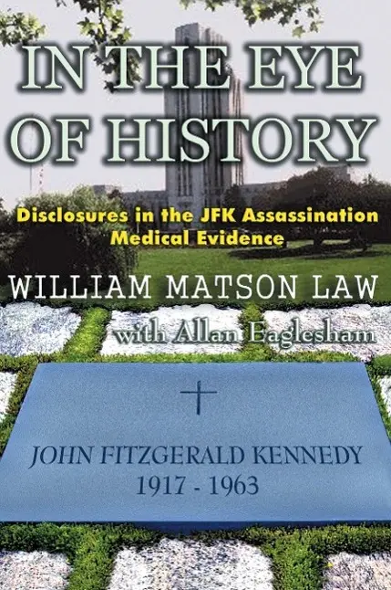 Cover: 9780965658287 | In The Eye Of History; Disclosures in the JFK assassination medical...