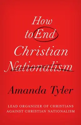 Cover: 9781506498287 | How to End Christian Nationalism | Amanda Tyler | Buch | Englisch