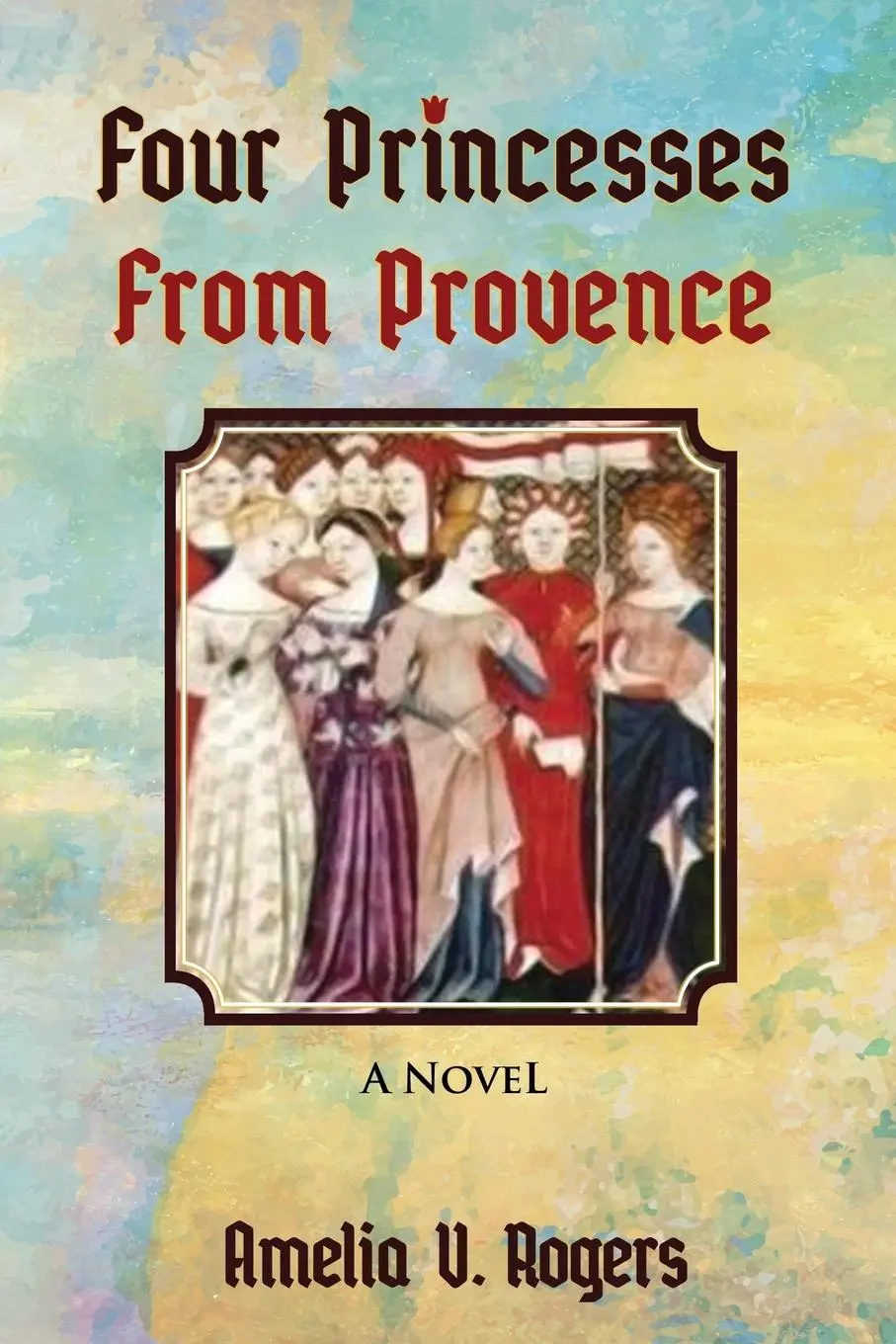 Cover: 9781636498287 | Four Princesses from Provence | Amelia V. Rogers | Taschenbuch | 2020