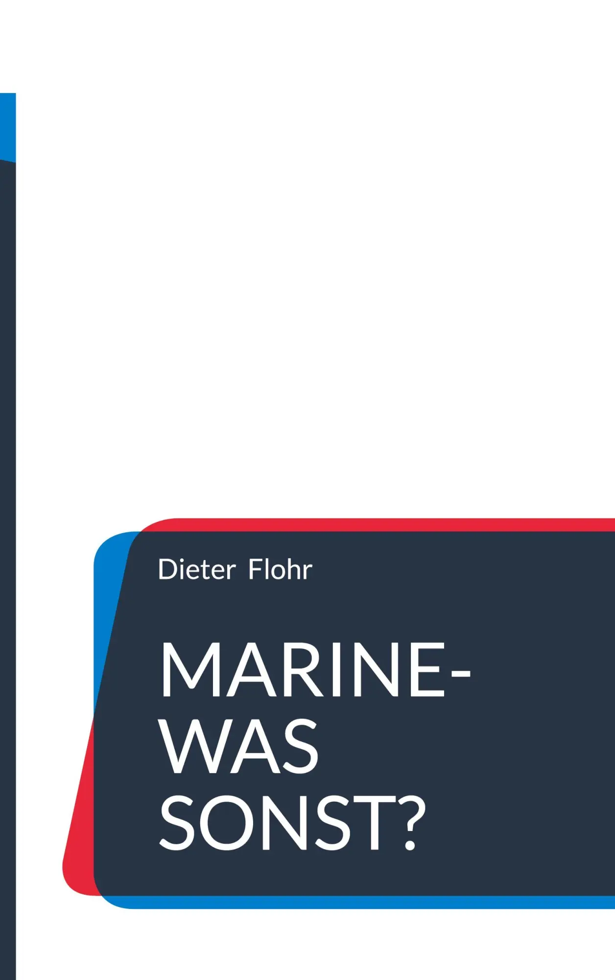 Cover: 9783769338287 | Marine-was sonst? | Seefahrtsgeschichten Erstes Buch | Dieter Flohr