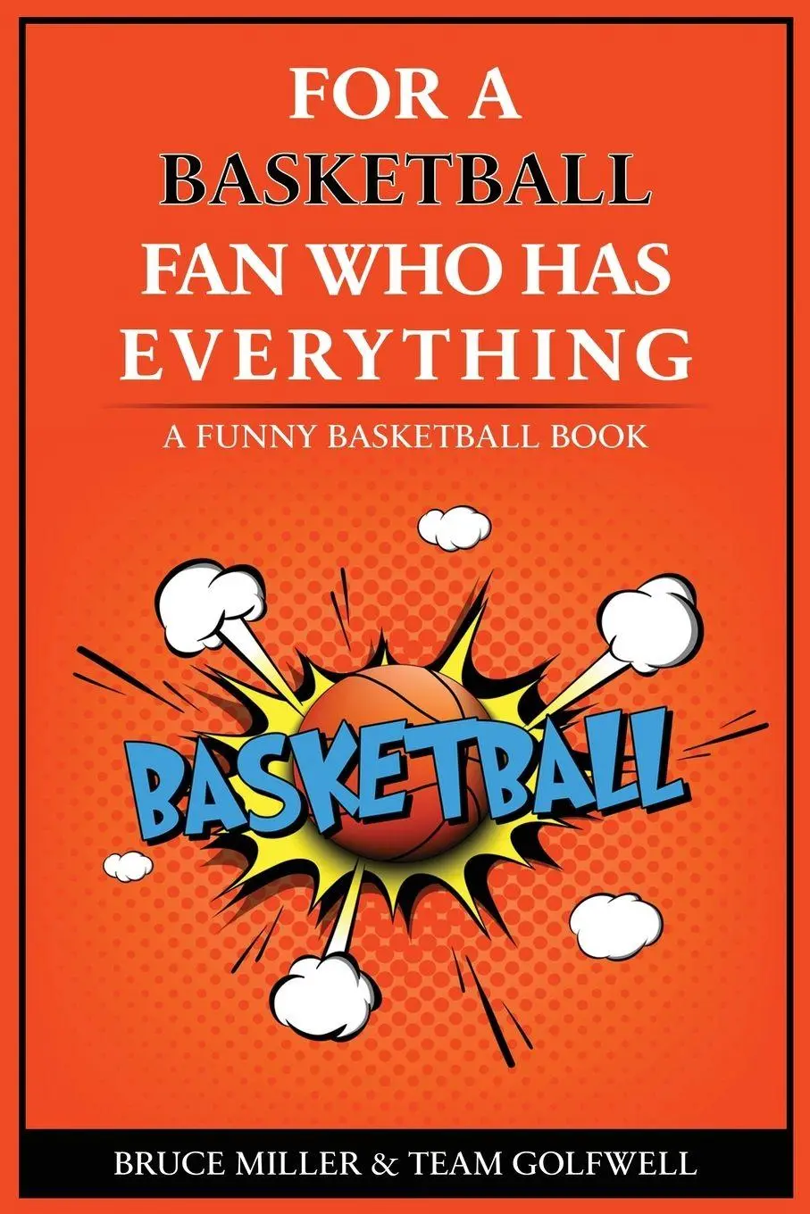 Cover: 9781991048387 | For the Basketball Player Who Has Everything | A Funny Basketball Book