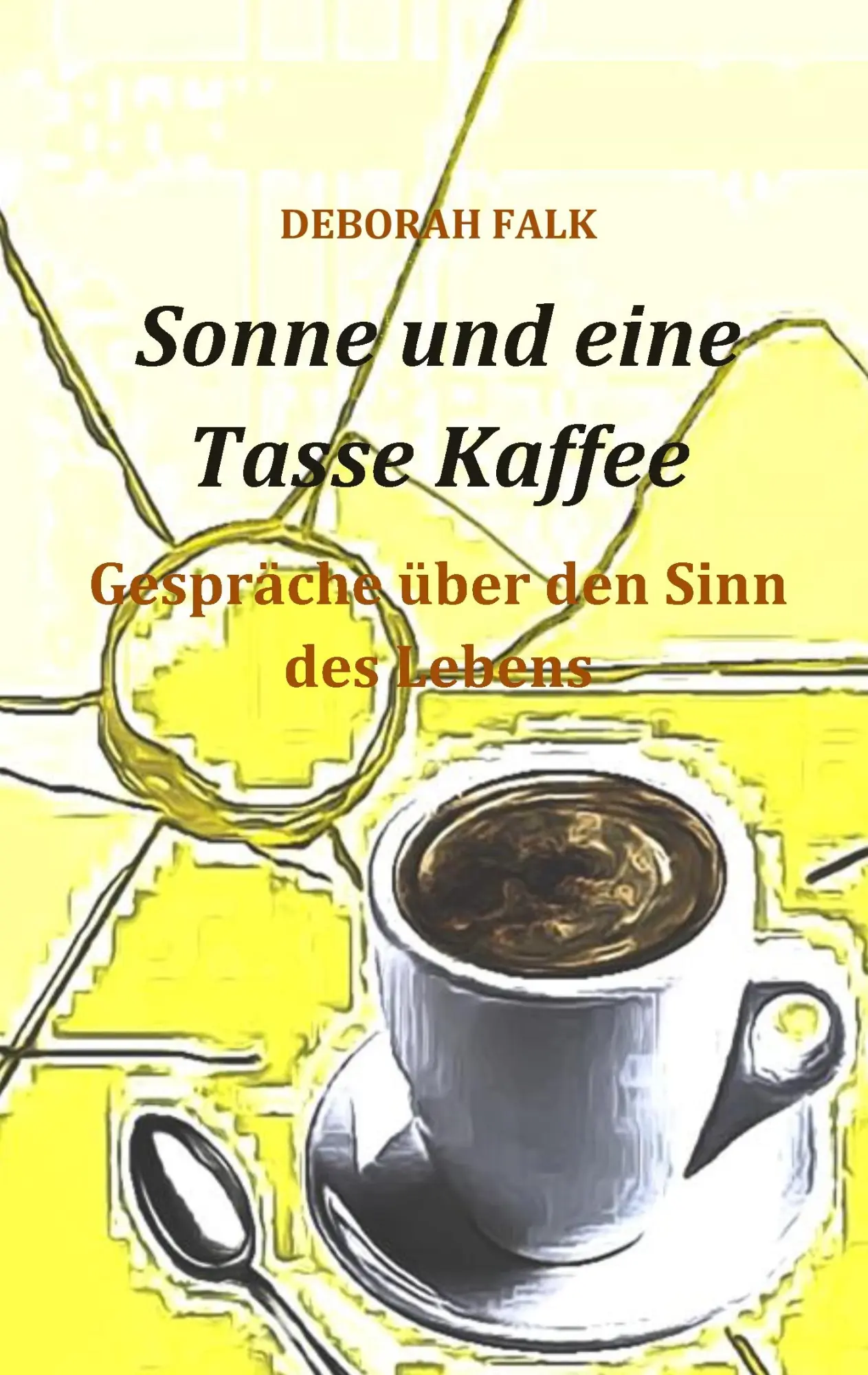 Cover: 9783735738387 | Sonne und eine Tasse Kaffee | Gespräche über den Sinn des Lebens
