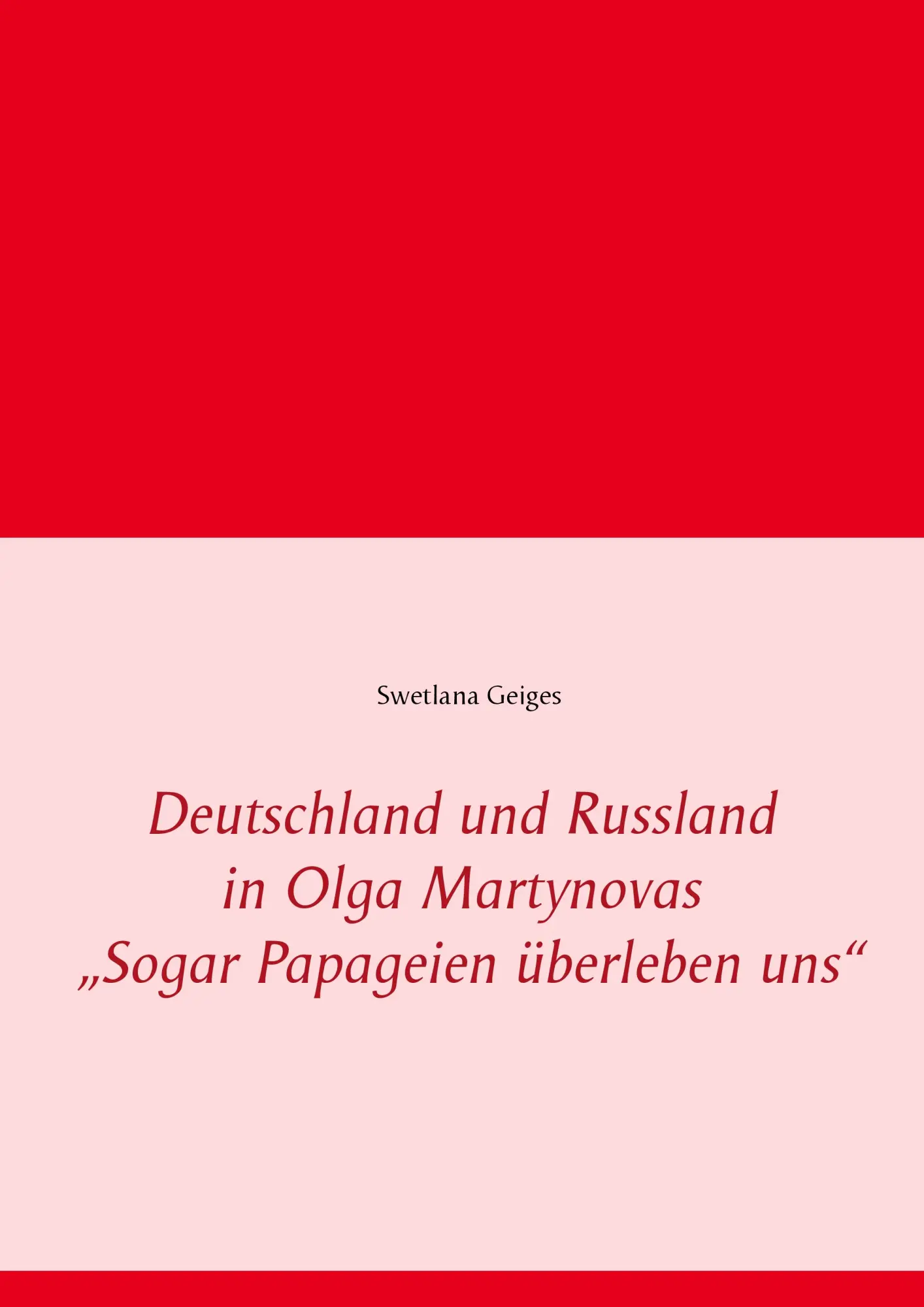 Deutschland und Russland in Olga Martynovas Sogar Papageien überleben uns