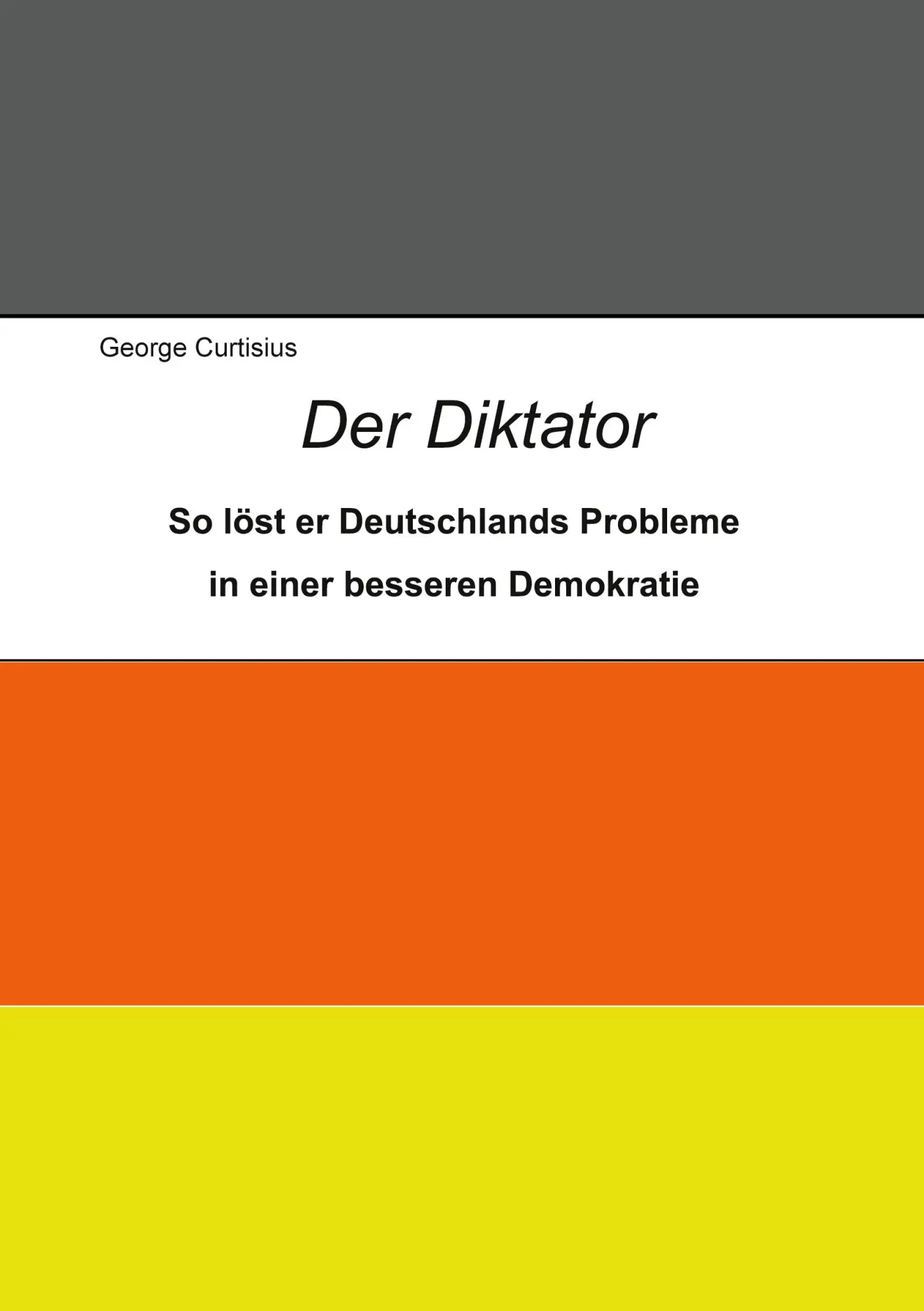 Cover: 9783757828387 | Der Diktator | George Curtisius | Taschenbuch | 36 S. | Deutsch | 2023