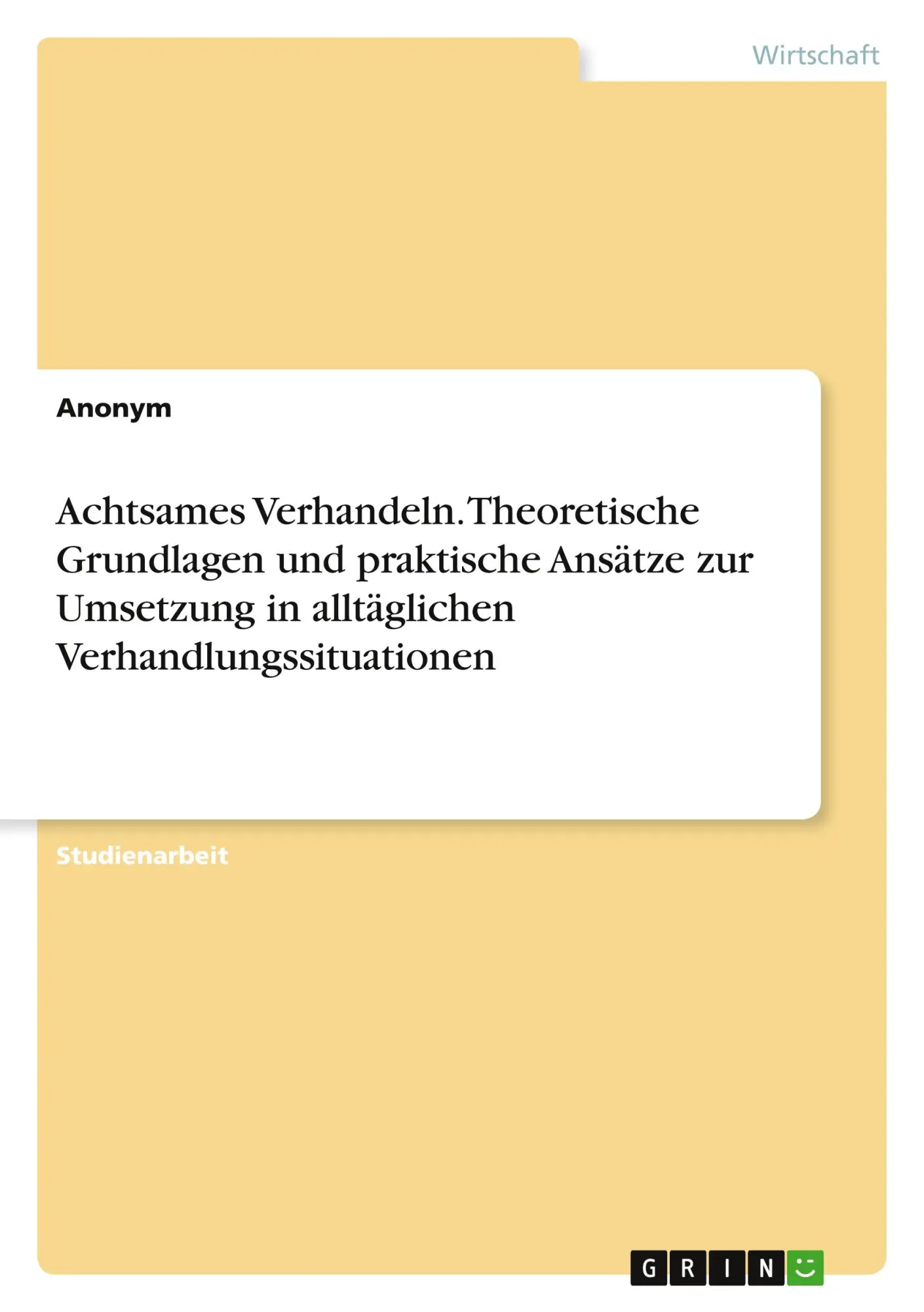 Achtsames Verhandeln. Theoretische Grundlagen und praktische Ansätze zur Umsetzung in alltäglichen Verhandlungssituationen