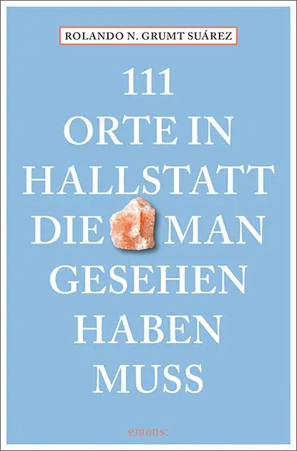 Cover: 9783740808587 | 111 Orte in Hallstatt, die man gesehen haben muss | Reiseführer | Buch