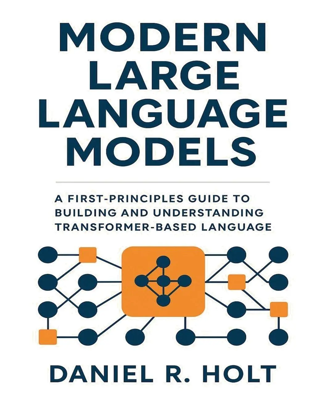 Cover: 9798232738587 | Modern Large Language Models | Daniel R. Holt | Taschenbuch | Englisch