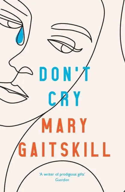 Cover: 9781788168687 | Don't Cry | Mary Gaitskill | Taschenbuch | Kartoniert / Broschiert