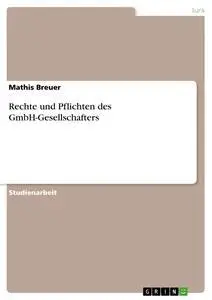 Cover: 9783640428687 | Rechte und Pflichten des GmbH-Gesellschafters | Mathis Breuer | Buch