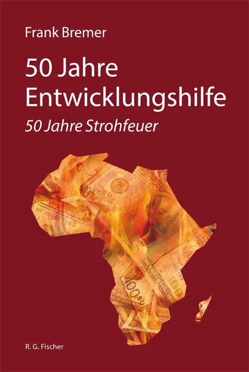 Cover: 9783830118787 | 50 Jahre Entwicklungshilfe | 50 Jahre Strohfeuer | Frank Bremer | Buch