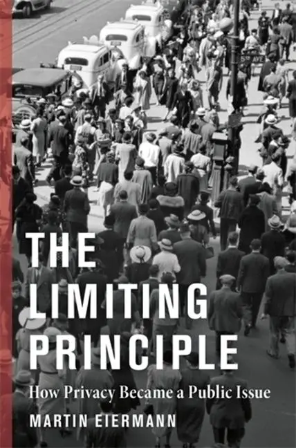 Cover: 9780231218887 | The Limiting Principle | How Privacy Became a Public Issue | Eiermann