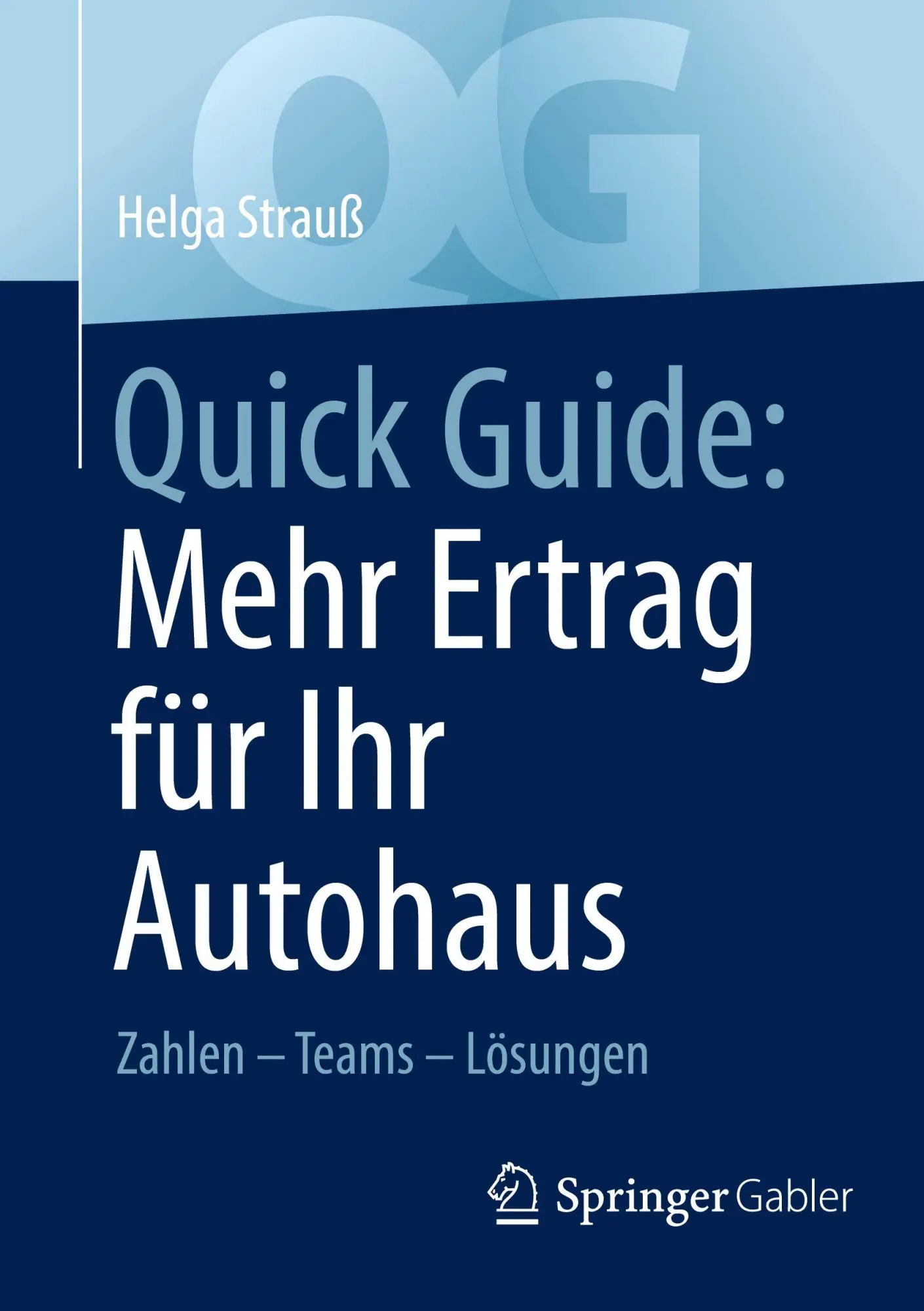 Cover: 9783658498887 | Quick Guide: Mehr Ertrag für Ihr Autohaus | Zahlen - Teams - Lösungen