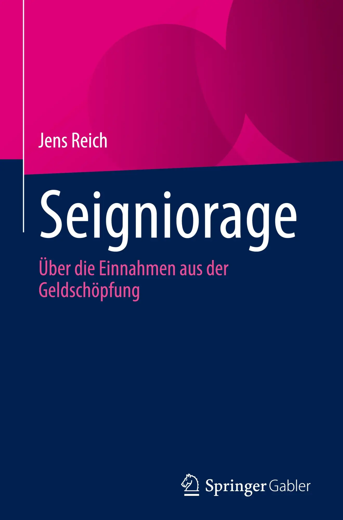 Cover: 9783031478987 | Seigniorage | Über die Einnahmen aus der Geldschöpfung | Jens Reich