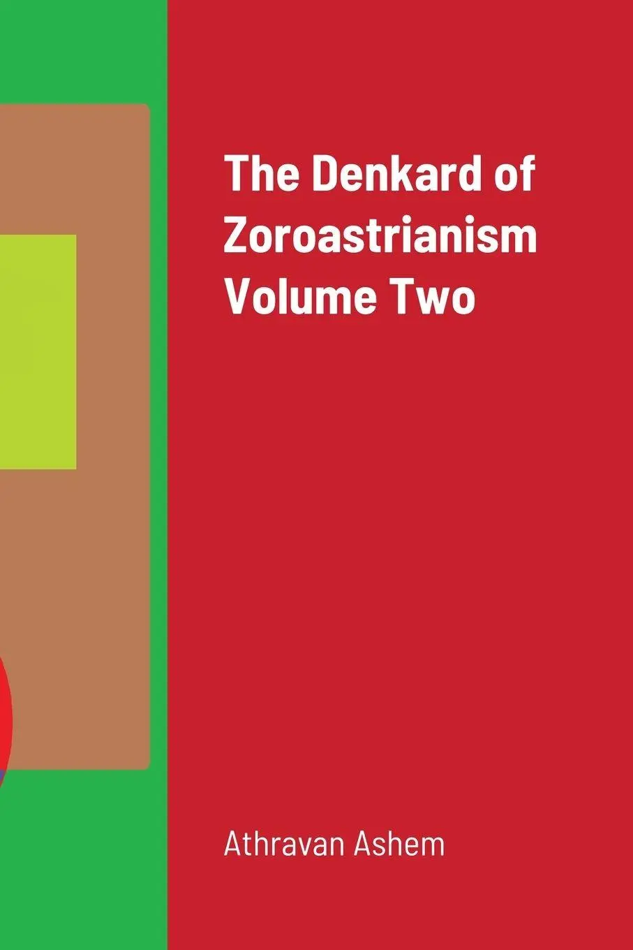 Cover: 9781716989087 | The Denkard of Zoroastrianism Volume Two | Athravan Ashem | Buch