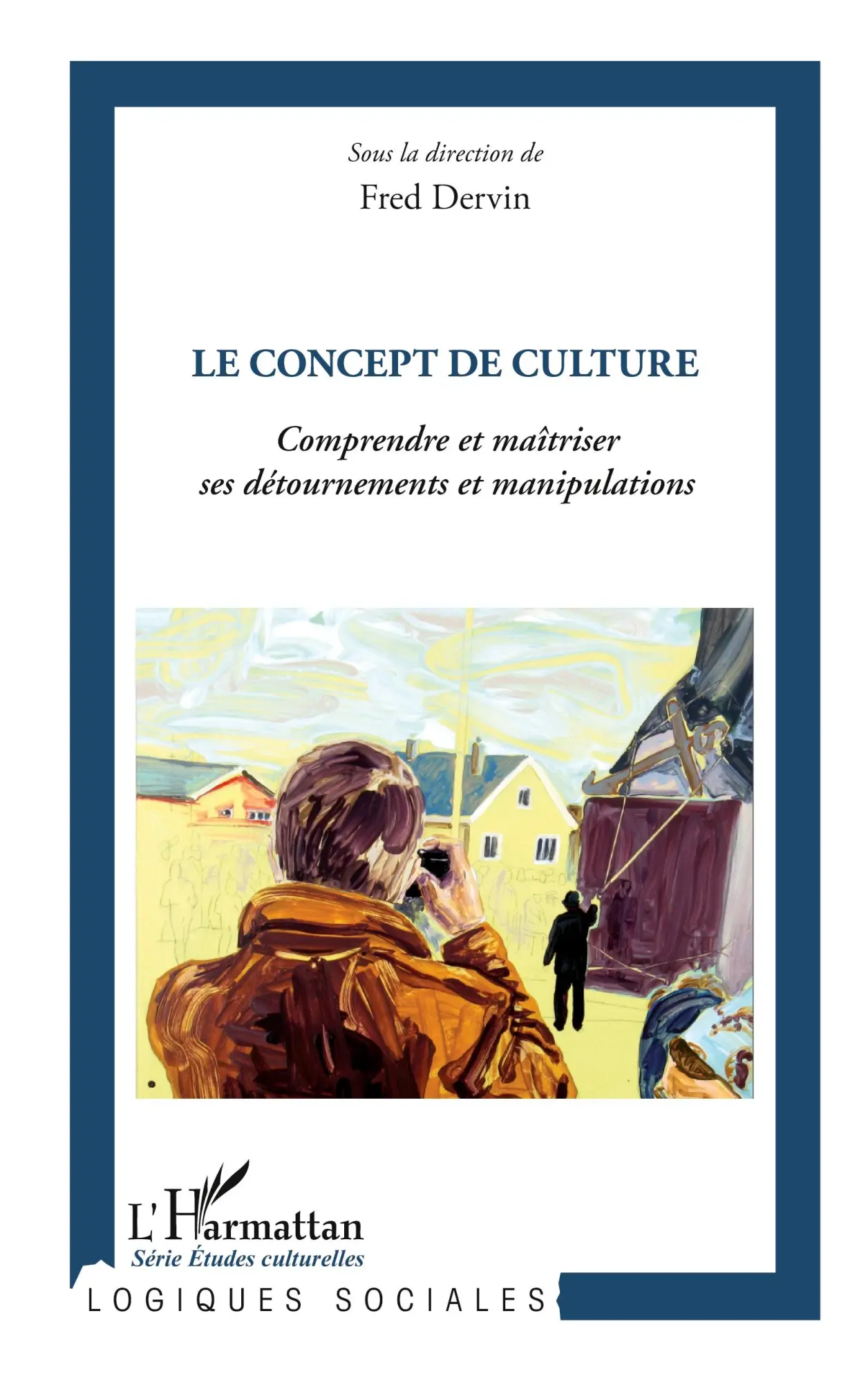 Cover: 9782336009087 | Le concept de culture | Fred Dervin | Taschenbuch | Logiques sociales