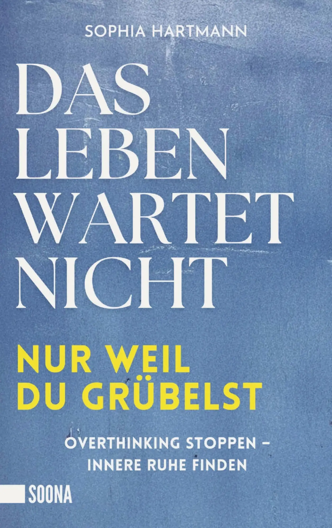 Cover: 9783912189087 | Das Leben wartet nicht, nur weil du grübelst: Overthinking stoppen...