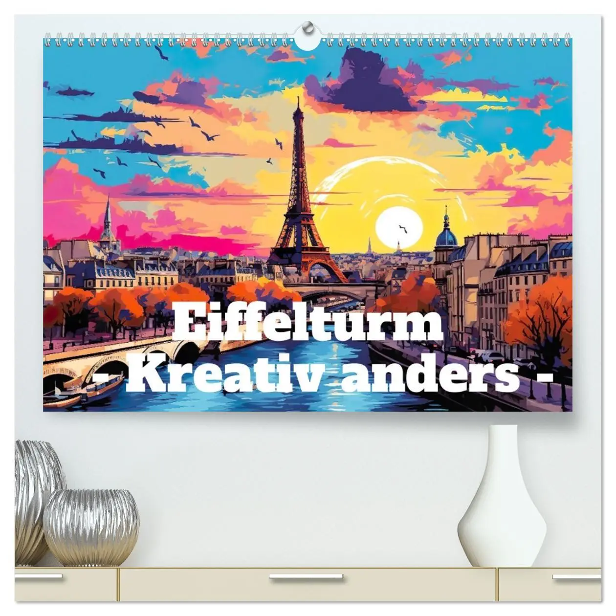 Cover: 9783457399187 | Eiffelturm: Kreativ anders (hochwertiger Premium Wandkalender 2026...