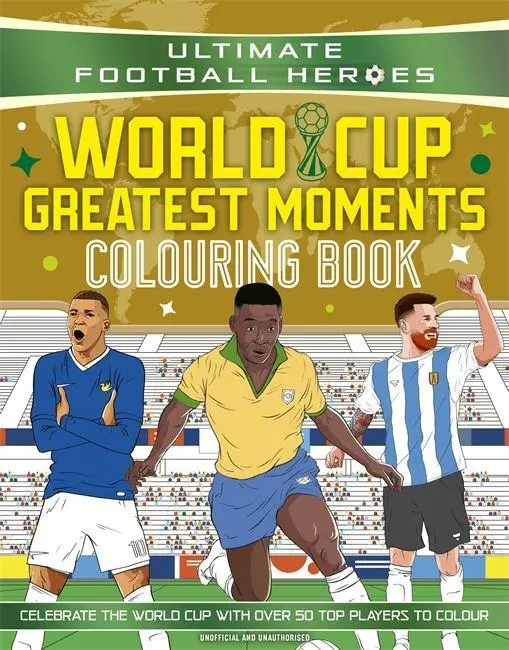 Cover: 9781789469387 | Ultimate Football Heroes Colouring Book: World Cup Greatest Moments