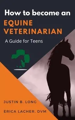 Cover: 9781948169387 | How to Become an Equine Veterinarian | a Guide for Teens | Taschenbuch