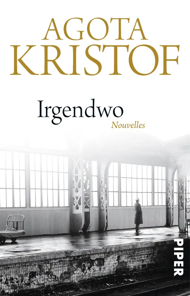 Cover: 9783492309387 | Irgendwo | Nouvelles | Agota Kristof | Taschenbuch | 124 S. | Deutsch