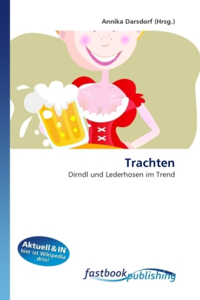 Trachten | Dirndl und Lederhosen im Trend | Annika Darsdorf | Taschenbuch | Deutsch | FastBook Publishing | EAN 9786130109387 - Darsdorf, Annika