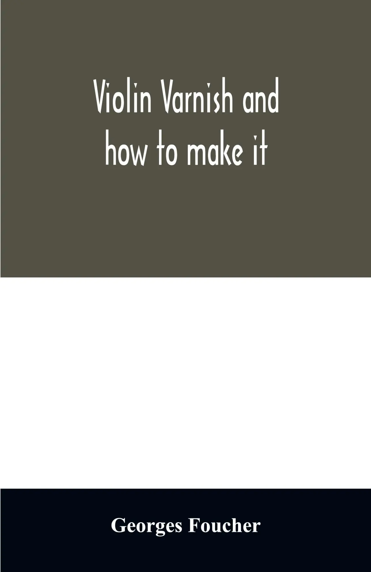 Cover: 9789354029387 | Violin varnish and how to make it | Georges Foucher | Taschenbuch