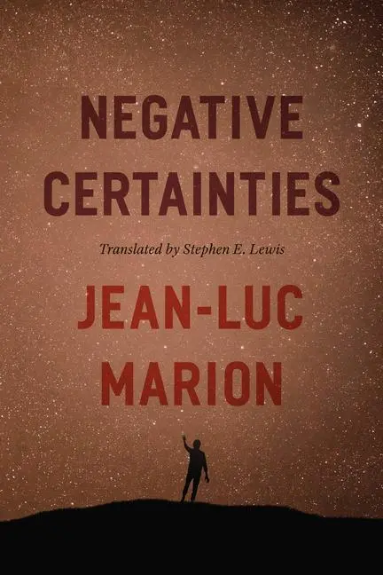 Cover: 9780226829487 | Negative Certainties | Jean-Luc Marion | Taschenbuch | Englisch | 2024