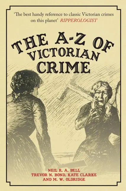 Cover: 9781445689487 | The A-Z of Victorian Crime | Neil R a Bell (u. a.) | Taschenbuch