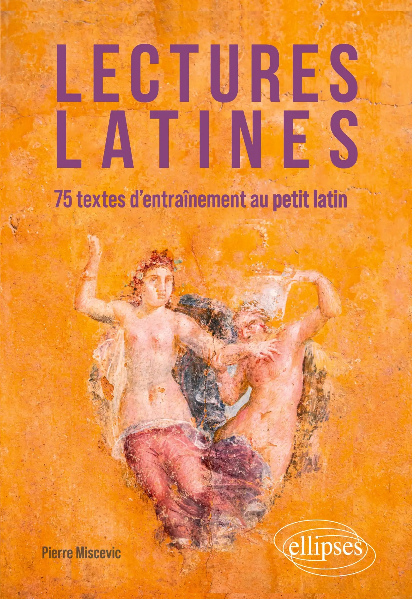 Cover: 9782340099487 | Lectures latines | 75 textes d'entraînement au petit latin | Miscevic