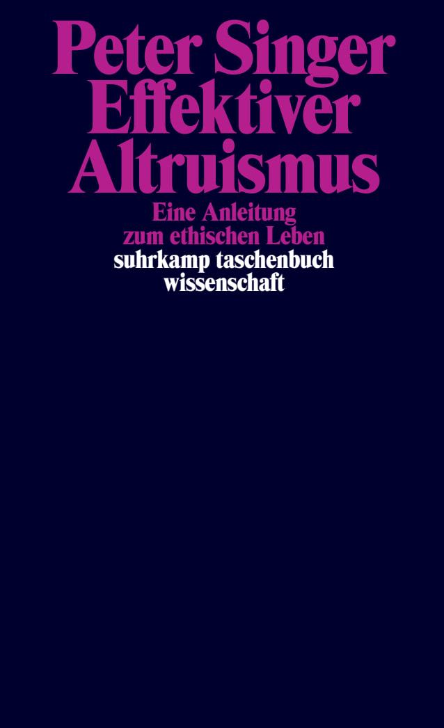 Cover: 9783518299487 | Effektiver Altruismus | Eine Anleitung zum ethischen Leben | Singer