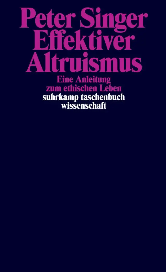 Cover: 9783518299487 | Effektiver Altruismus | Eine Anleitung zum ethischen Leben | Singer