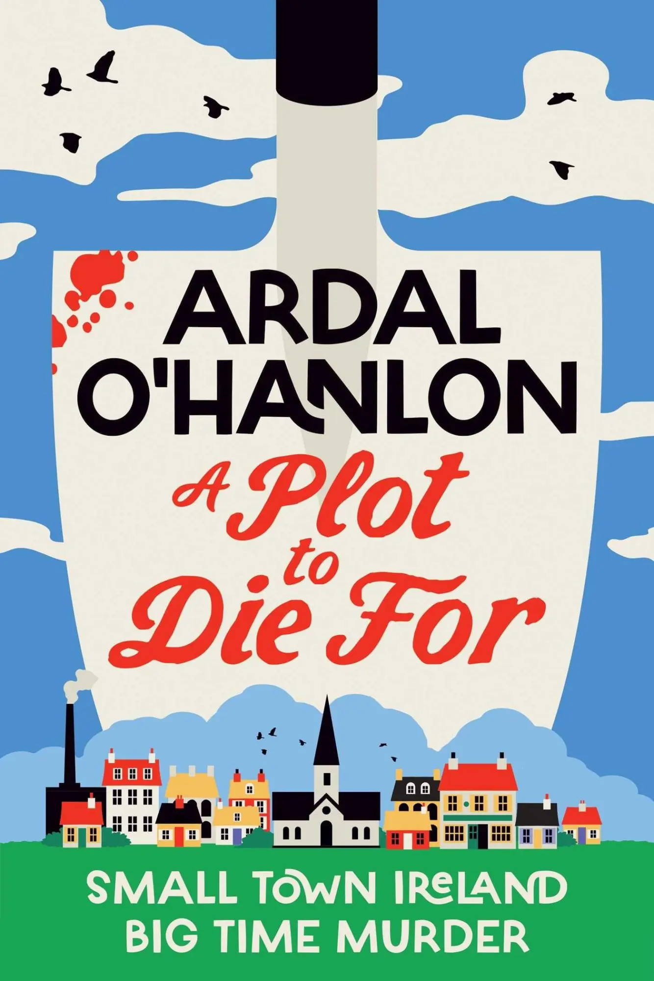 Cover: 9781398539587 | A Plot to Die For | Small town Ireland. Big town murder. | O'Hanlon