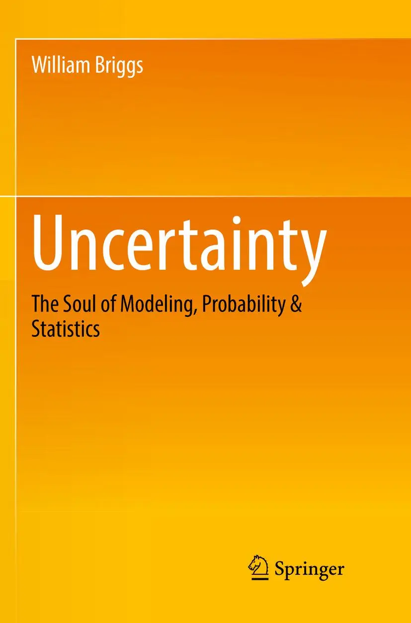 Cover: 9783319819587 | Uncertainty | The Soul of Modeling, Probability &amp; Statistics | Briggs