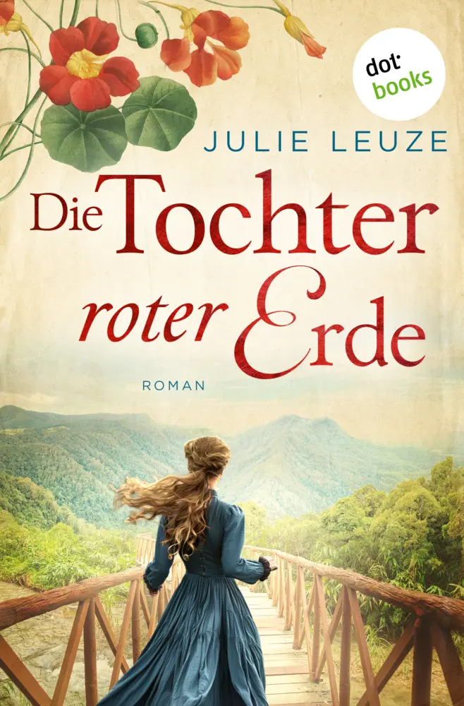 Cover: 9783690769587 | Die Tochter roter Erde | Julie Leuze | Taschenbuch | Die Blütenmalerin